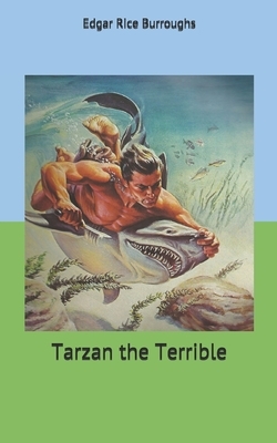 Tarzan the Terrible by Edgar Rice Burroughs