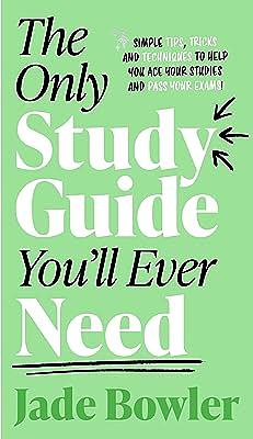 The Only Study Guide You'll Ever Need by Jade Bowler