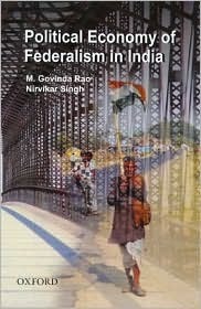 The Political Economy of Federalism in India by M. Govinda Rao