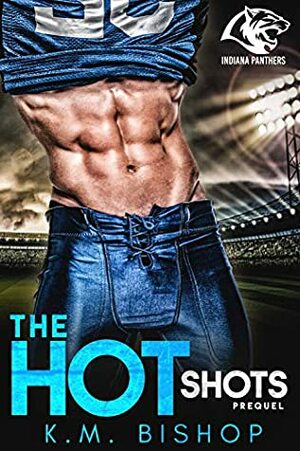 The Hotshots (Indiana Panthers, #0.5) by K.M. Bishop