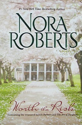 Worth the Risk: Partners / The Art of Deception by Nora Roberts