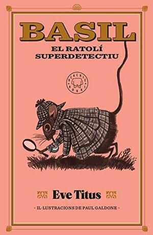Basil, el ratolí superdetectiu by Eve Titus