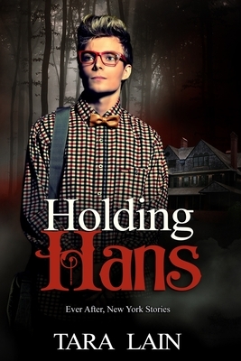 Holding Hans: A Dark, Fairy Tale Retelling Romance by Tara Lain