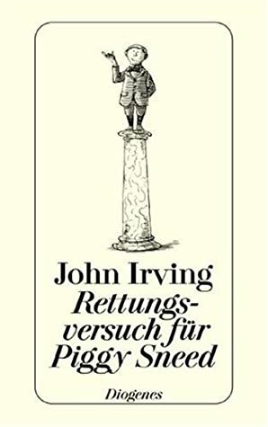 Rettungsversuch für Piggy Sneed by John Irving, Dirk van Gunsteren