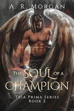 The Soul of a Champion by Mibl Art, A.R. Morgan, A.R. Morgan