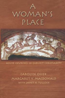 A Woman's Place: House Churches in Earliest Christianity by Carolyn Osiek, Margaret y. MacDonald
