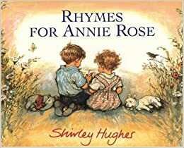 Rhymes for Annie Rose by Shirley Hughes