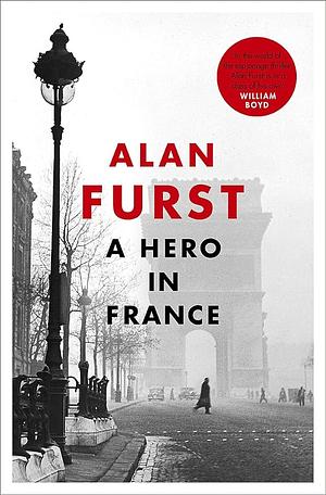 A Hero in France by Alan Furst, Alan Furst