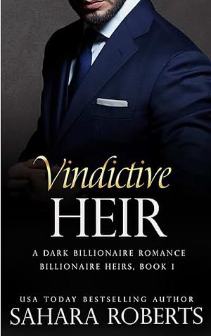 Vindictive Heir by M.R. Browning, Sahara Roberts, Sahara Roberts