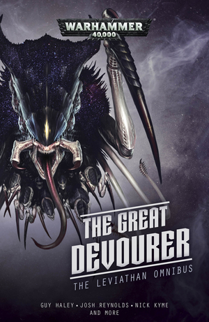 The Great Devourer: The Leviathan Omnibus by Joe Parrino, Nick Kyme, Guy Haley, L. J. Goulding, Josh Reynolds, Braden Campbell