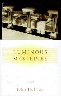 Luminous Mysteries by John Holman