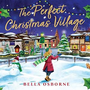 The Perfect Christmas Village by Bella Osborne