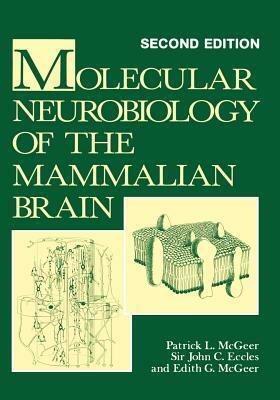 Molecular Neurobiology of the Mammalian Brain by Patrick L. McGeer, Edith G. McGeer, John C. Eccles