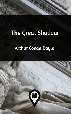 The Great Shadow by Arthur Conan Doyle