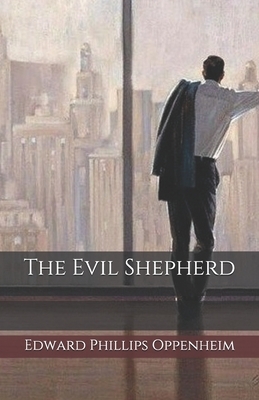 The Evil Shepherd by Edward Phillips Oppenheim