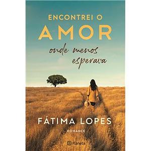 Encontrei o Amor Onde Menos Esperava by Fátima Lopes