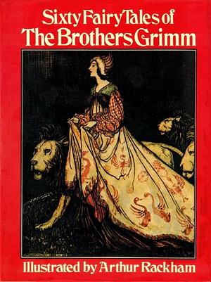 Sixty Fairy Tales of the Brothers Grimm by Jacob Grimm, Wilhelm Grimm