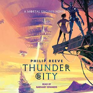 Thunder City by Philip Reeve