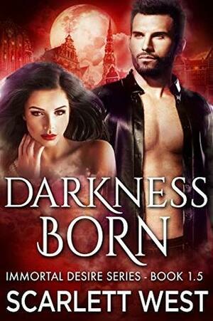 Darkness Born by Scarlett West