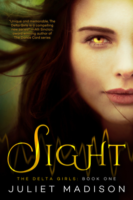 Sight: The Delta Girls - Book One by Juliet Madison