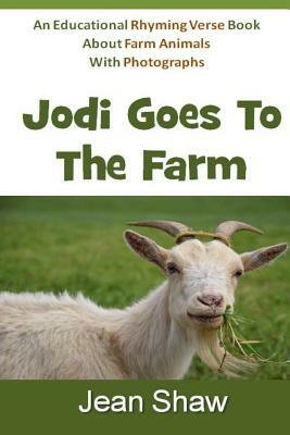 Jodi Goes to the Farm: Rhyming Verse Book by Jean Shaw