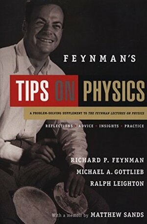 Feyman's Tips on Physics by Richard P. Feynman