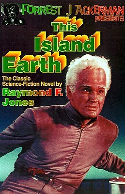 This Island Earth (Forrest J Ackerman Presents) by Forrest J. Ackerman, Raymond F. Jones