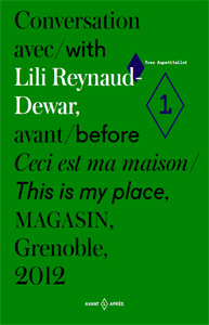 Ceci est ma maison/ This is my place: Conversation avec/ with Lili Reynaud Dewar by Yves Aupetitallot, Lili Reynaud Dewar