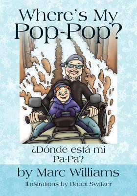 Where's My PopPop: ¿Dónde está mi Pa-Pa? by Marc Williams