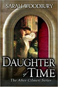 Daughter of Time: A Time Travel Romance by Sarah Woodbury