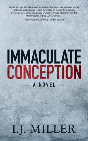 Immaculate Conception: A Novel by I.J. Miller