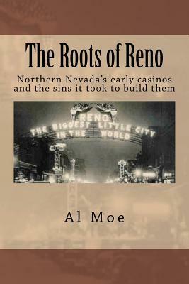 The Roots Of Reno by Al W. Moe