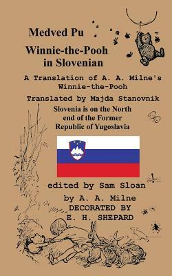 Medved Pu Winnie-the-Pooh in Slovenian A Translation of A. A. Milne's Winnie-the-Pooh into Slovenian by A.A. Milne