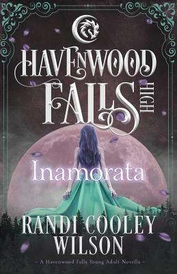 Inamorata: A Havenwood Falls High Novella by Randi Cooley Wilson