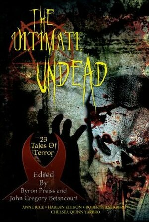 The Ultimate Undead by Anne Rice, John Gregory Betancourt, Byron Preiss