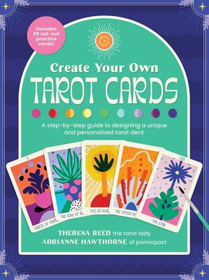 Learn to Paint Tarot Cards: An artist's guide to creating colorful personalized tarot cards by Adrianne Hawthorne, Theresa Reed