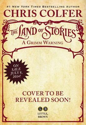 Land of Stories: A Grimm Warning by Chris Colfer