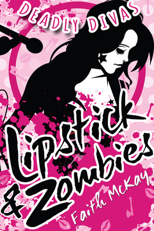 Lipstick & Zombies by Faith McKay