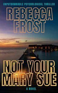 Not Your Mary Sue by Rebecca Frost
