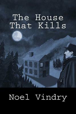 The House That Kills by Noel Vindry