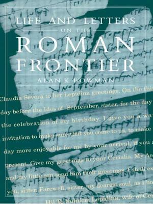 Life and Letters from the Roman Frontier by Alan K. Bowman