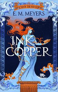 Ink of Copper by E. M. Meyers