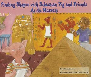 Finding Shapes with Sebastian Pig and Friends at the Museum by Jill Anderson