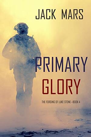 Primary Glory by Jack Mars