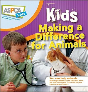 Kids Making a Difference for Animals by Sheryl L. Pipe, Nancy Furstinger