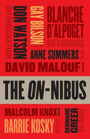 On-Nibus by David Malouf, Anne Summers, Blanche d’Alpuget, Don Watson, Malcolm Knox, Germaine Greer, Barrie Kosky, Gay Bilson