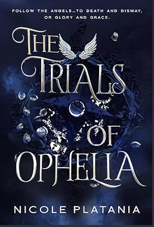 The Trials of Ophelia by Nicole Platania