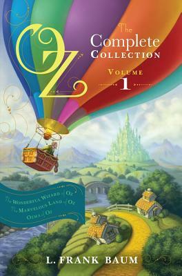 Oz, the Complete Collection, Volume 1: The Wonderful Wizard of Oz/The Marvelous Land of Oz/Ozma of Oz by L. Frank Baum