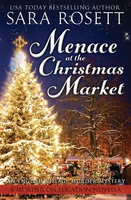 Menace at the Christmas Market by Sara Rosett