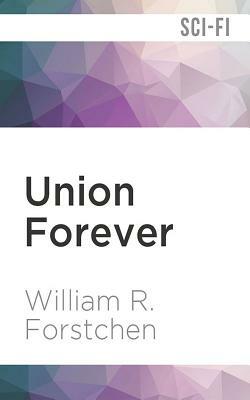 Union Forever by William R. Forstchen